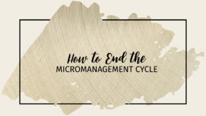Text: How to End the Micromanagement Cycle Background: Beige background with gold abstract layer
