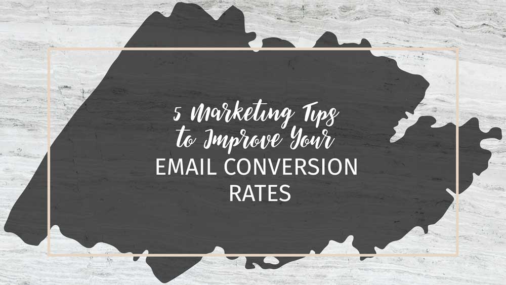 Text: 5 Marketing tips to Improve Your Email Conversion Rates Background: Marble with black overlay