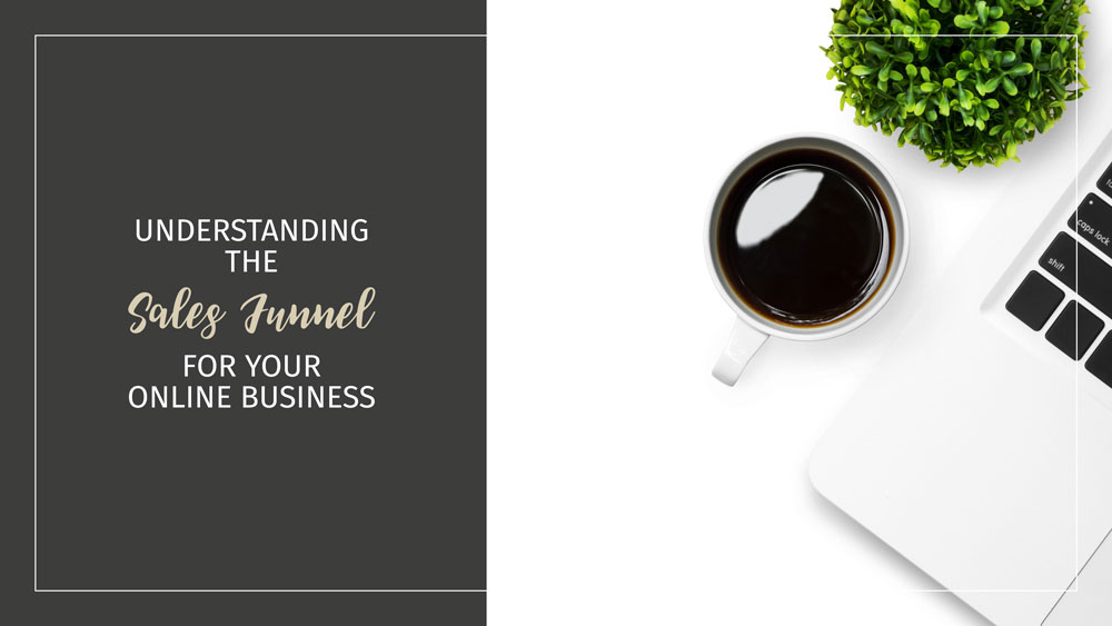 Text: Understanding the Sales Funnel for your Online Business Background: Overhead photo of black coffee in white mug, green plant and computer keyboard on a white table