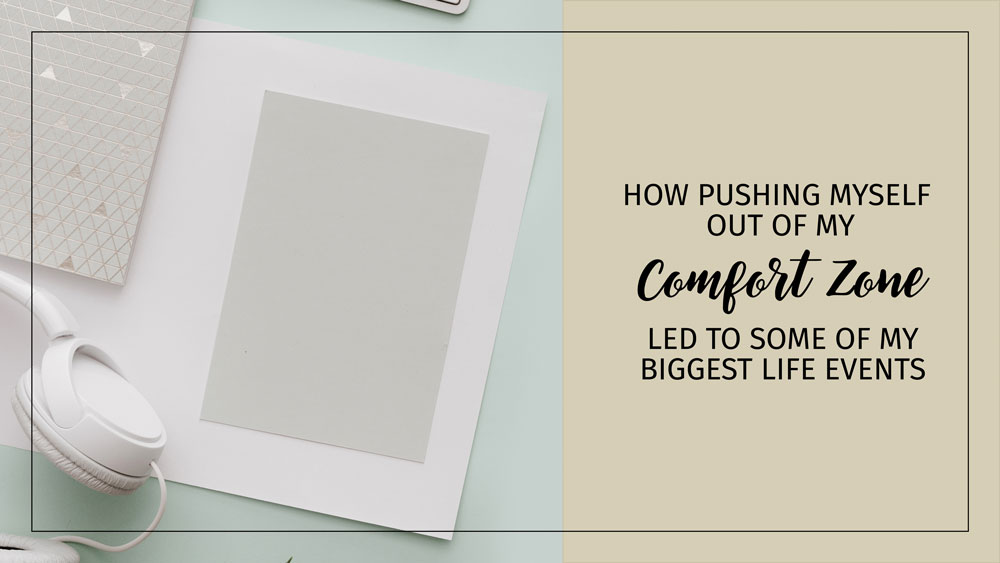 Comfort Zone blog image Text: How Pushing Myself Out of My Comfort Zone Led to Some of My Biggest Life Events Background: WHite headphones on a white desk with notepad