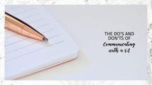 Text: The Do's and Don'ts of Communicating with a VA Background: White table with white notebook and gold pen