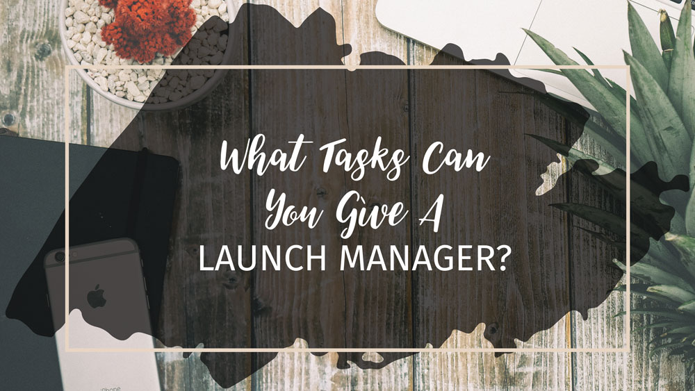 Text: What Tasks Can You Give A Launch Manager? - over a desk with laptop computer and pineapple